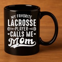 My Favorite Lacrosse Player Calls Me Mom MotherS Day 11oz C Handle Ceramic Mug