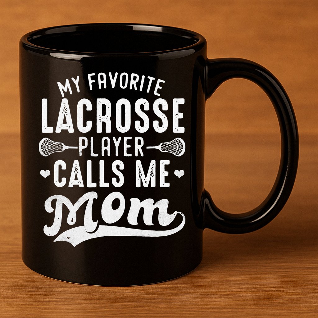 My Favorite Lacrosse Player Calls Me Mom MotherS Day 11oz C Handle Ceramic Mug