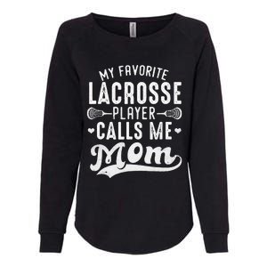 My Favorite Lacrosse Player Calls Me Mom MotherS Day Womens California Wash Sweatshirt