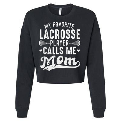 My Favorite Lacrosse Player Calls Me Mom MotherS Day Cropped Pullover Crew