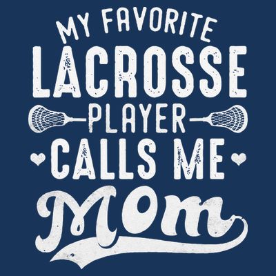 My Favorite Lacrosse Player Calls Me Mom MotherS Day T-Shirt