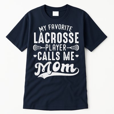 My Favorite Lacrosse Player Calls Me Mom MotherS Day Tall T-Shirt