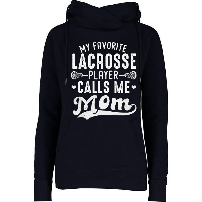 My Favorite Lacrosse Player Calls Me Mom MotherS Day Womens Funnel Neck Pullover Hood