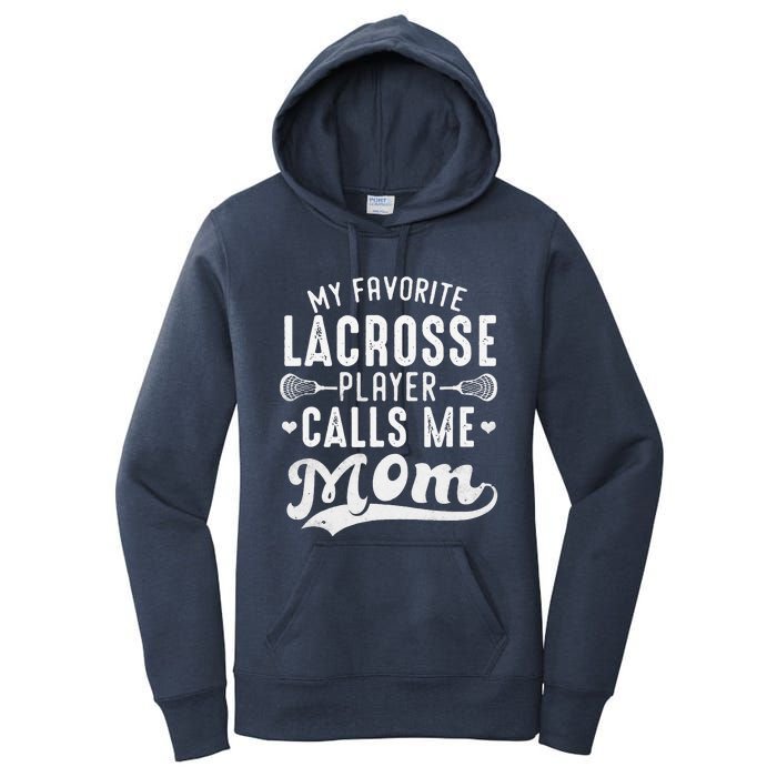 My Favorite Lacrosse Player Calls Me Mom MotherS Day Women's Pullover Hoodie