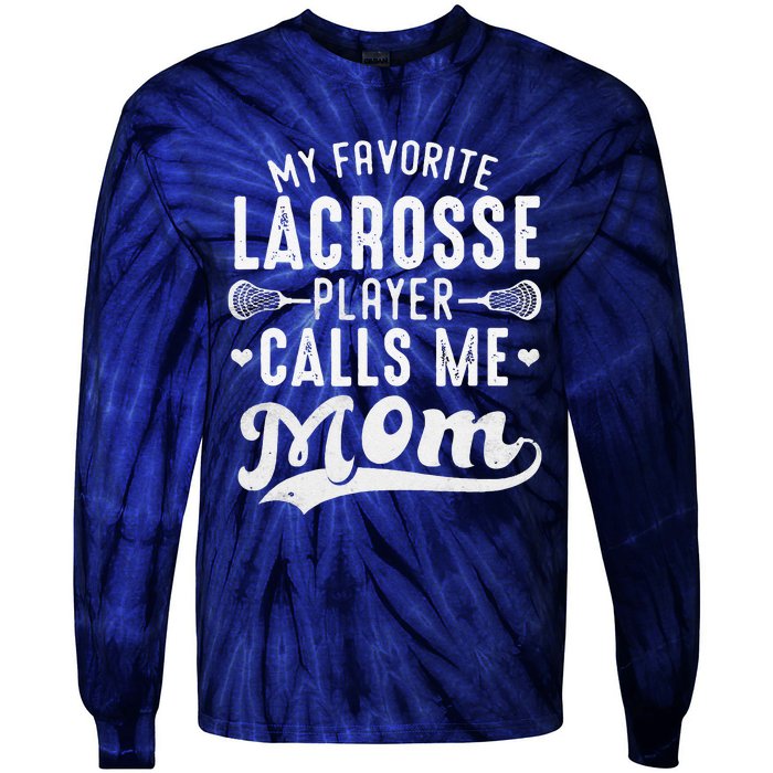 My Favorite Lacrosse Player Calls Me Mom MotherS Day Tie-Dye Long Sleeve Shirt