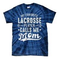 My Favorite Lacrosse Player Calls Me Mom MotherS Day Tie-Dye T-Shirt