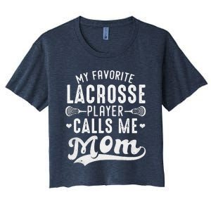 My Favorite Lacrosse Player Calls Me Mom MotherS Day Women's Crop Top Tee