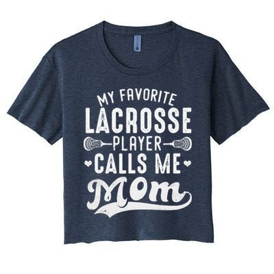 My Favorite Lacrosse Player Calls Me Mom MotherS Day Crop Top