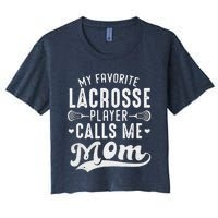 My Favorite Lacrosse Player Calls Me Mom MotherS Day Women's Crop Top Tee