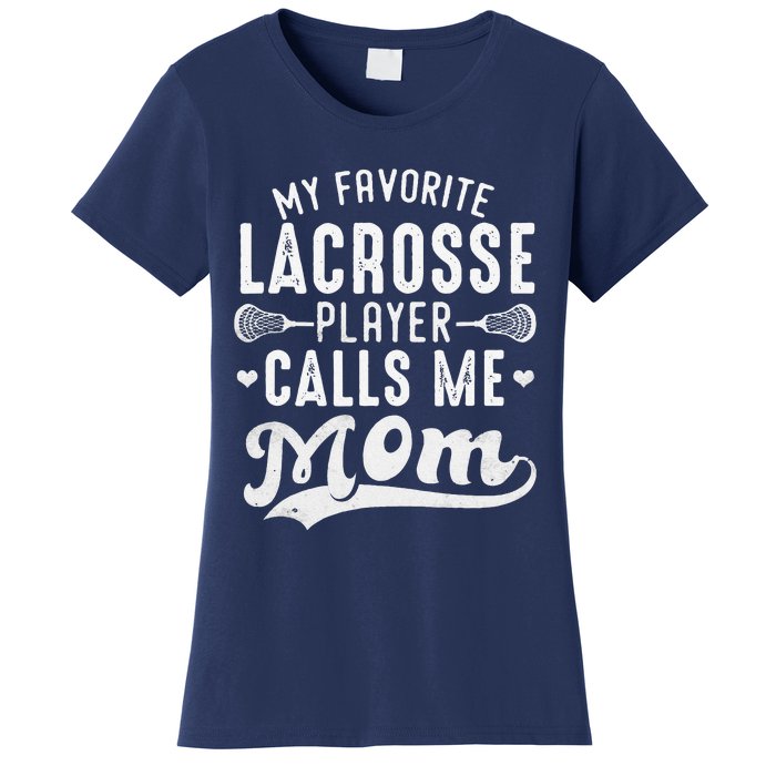 My Favorite Lacrosse Player Calls Me Mom MotherS Day Women's T-Shirt