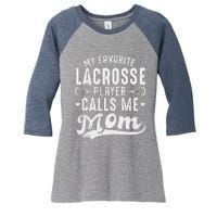 My Favorite Lacrosse Player Calls Me Mom MotherS Day Women's Tri-Blend 3/4-Sleeve Raglan Shirt