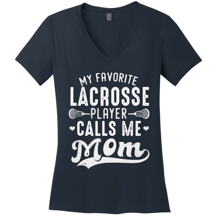 My Favorite Lacrosse Player Calls Me Mom MotherS Day Women's V-Neck T-Shirt