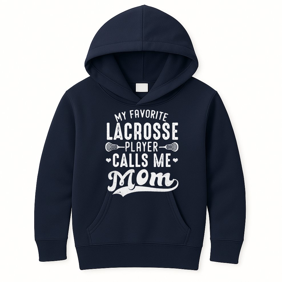 My Favorite Lacrosse Player Calls Me Mom MotherS Day Kids Hoodie