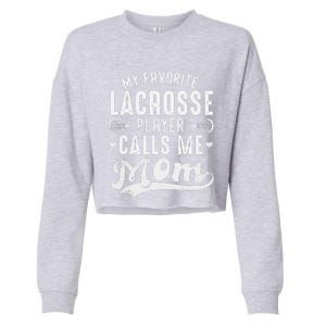 My Favorite Lacrosse Player Calls Me Mom MotherS Day Cropped Pullover Crew