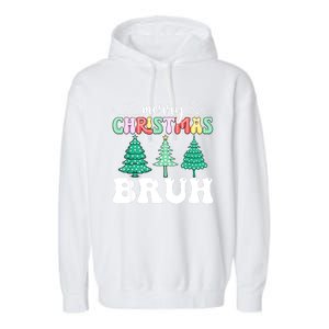 Matching Family Merry Christmas Bruh Xmas Tree Funny Gift Garment-Dyed Fleece Hoodie