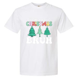 Matching Family Merry Christmas Bruh Xmas Tree Funny Gift Garment-Dyed Heavyweight T-Shirt