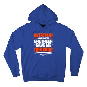 My Favorite Mechanical Engineer Gave Me This Gift Hoodie