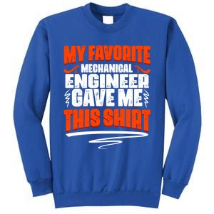 My Favorite Mechanical Engineer Gave Me This Gift Sweatshirt