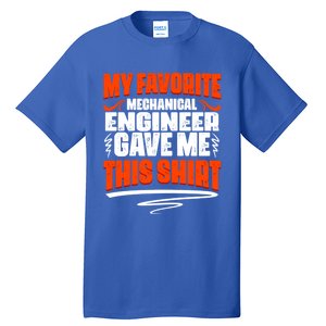 My Favorite Mechanical Engineer Gave Me This Gift Tall T-Shirt