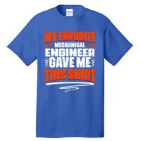 My Favorite Mechanical Engineer Gave Me This Gift Tall T-Shirt