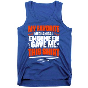 My Favorite Mechanical Engineer Gave Me This Gift Tank Top