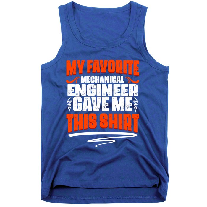 My Favorite Mechanical Engineer Gave Me This Gift Tank Top