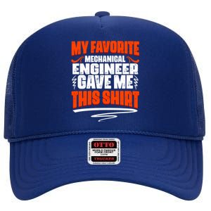 My Favorite Mechanical Engineer Gave Me This Gift High Crown Mesh Back Trucker Hat