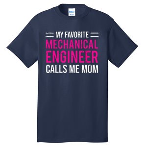 My Favorite Mechanical Engineer Calls Me Mom Tall T-Shirt