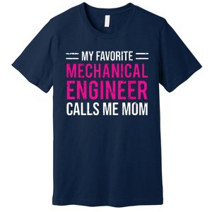 My Favorite Mechanical Engineer Calls Me Mom Premium T-Shirt