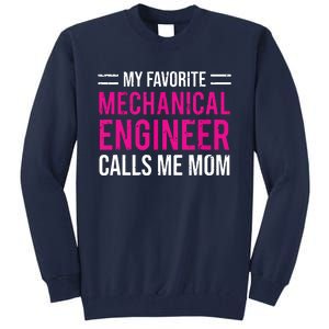 My Favorite Mechanical Engineer Calls Me Mom Tall Sweatshirt