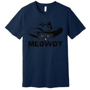 Meowdy Funny Mashup Between Meow And Howdy Cat Meme Premium T-Shirt