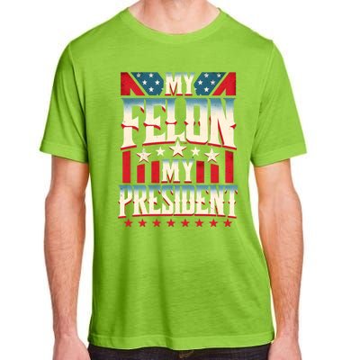 My Felon My President Election 2024 Funny Protrump Vintage Gift Adult ChromaSoft Performance T-Shirt