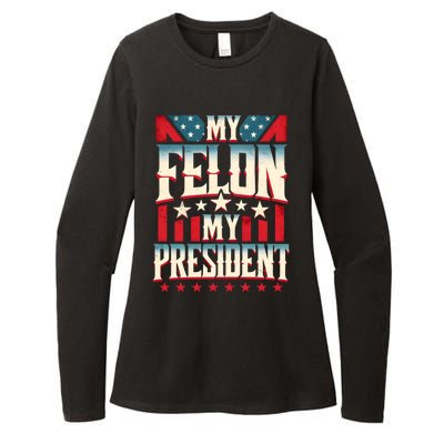 My Felon My President Election 2024 Funny Protrump Vintage Gift Womens CVC Long Sleeve Shirt