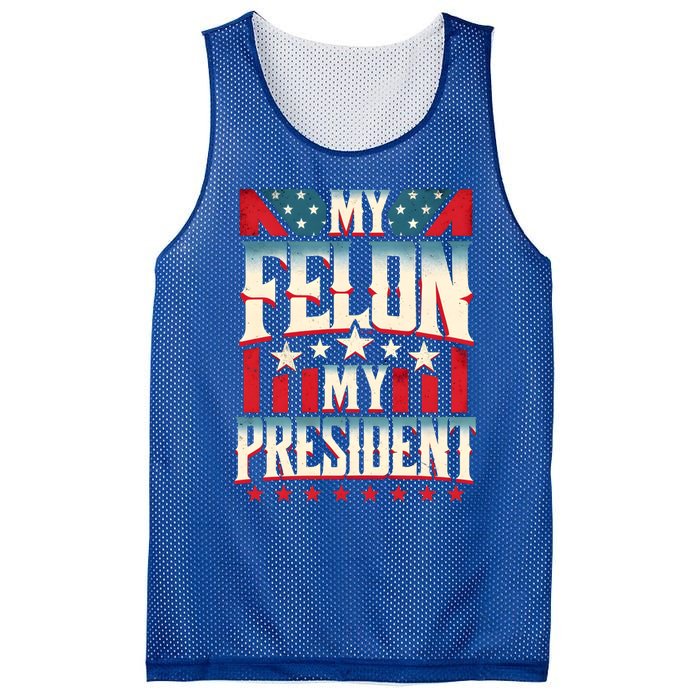 My Felon My President Election 2024 Funny Protrump Vintage Gift Mesh Reversible Basketball Jersey Tank