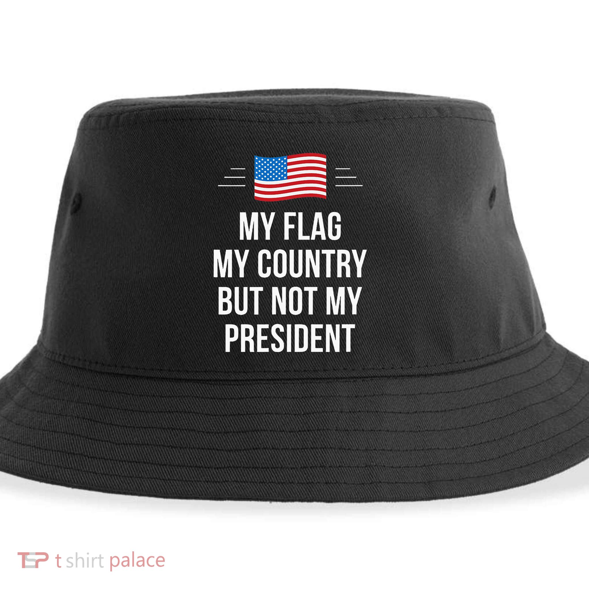 My Flag My Country But Not My President Sustainable Bucket Hat