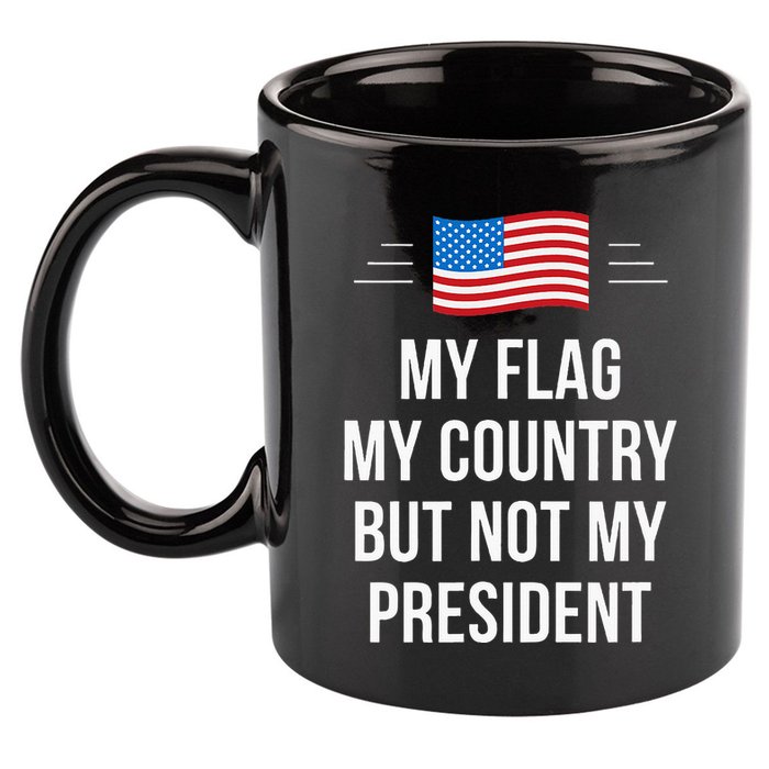 My Flag My Country But Not My President 11oz C Handle Ceramic Mug
