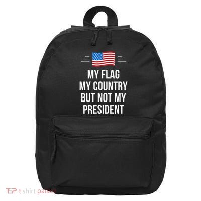 My Flag My Country But Not My President 16 in Basic Backpack