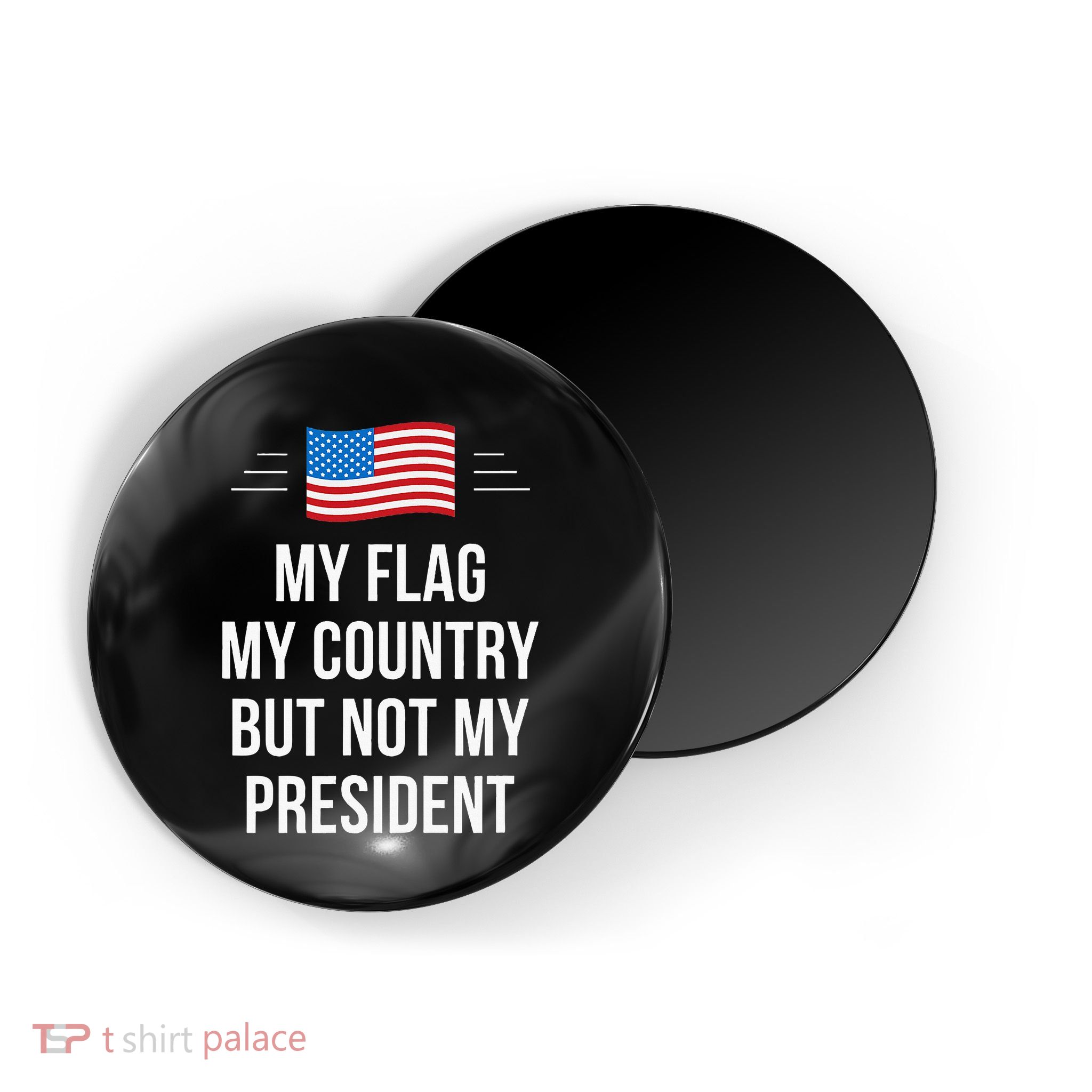 My Flag My Country But Not My President Magnet
