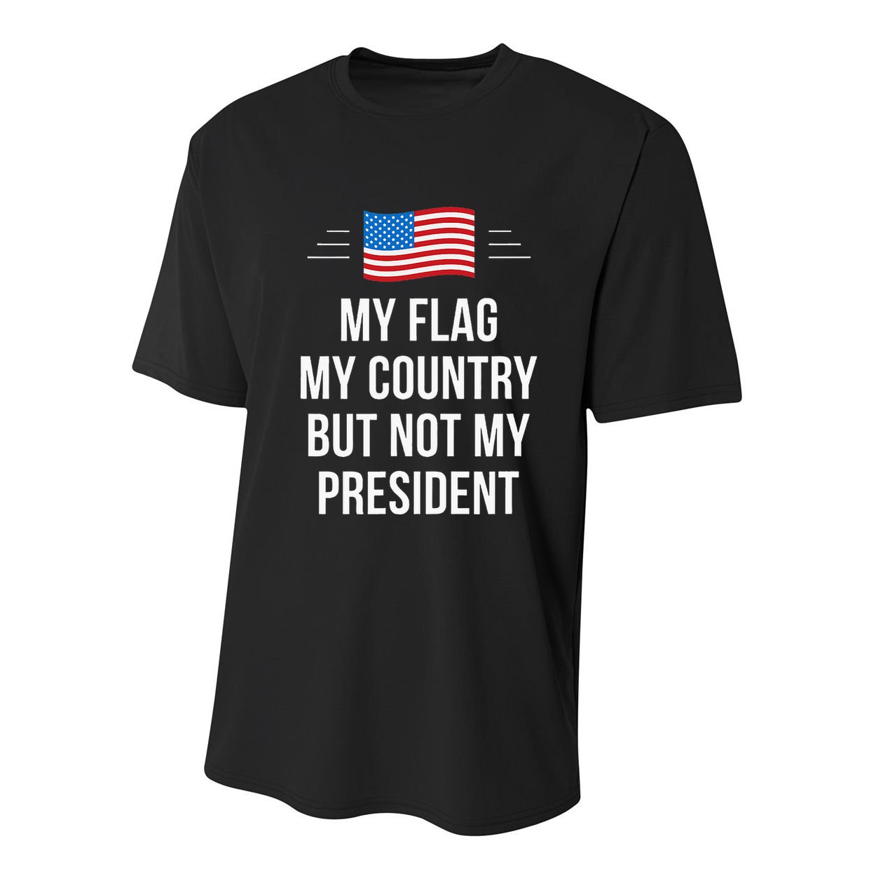 My Flag My Country But Not My President Youth Performance Sprint T-Shirt