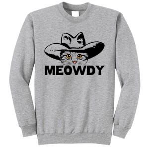 Meowdy Funny Mashup Between Meow And Howdy Cat Meme Cool Gift Tall Sweatshirt