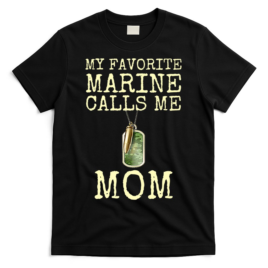 My Favorite Marine Calls Me Mom Funny T-Shirt