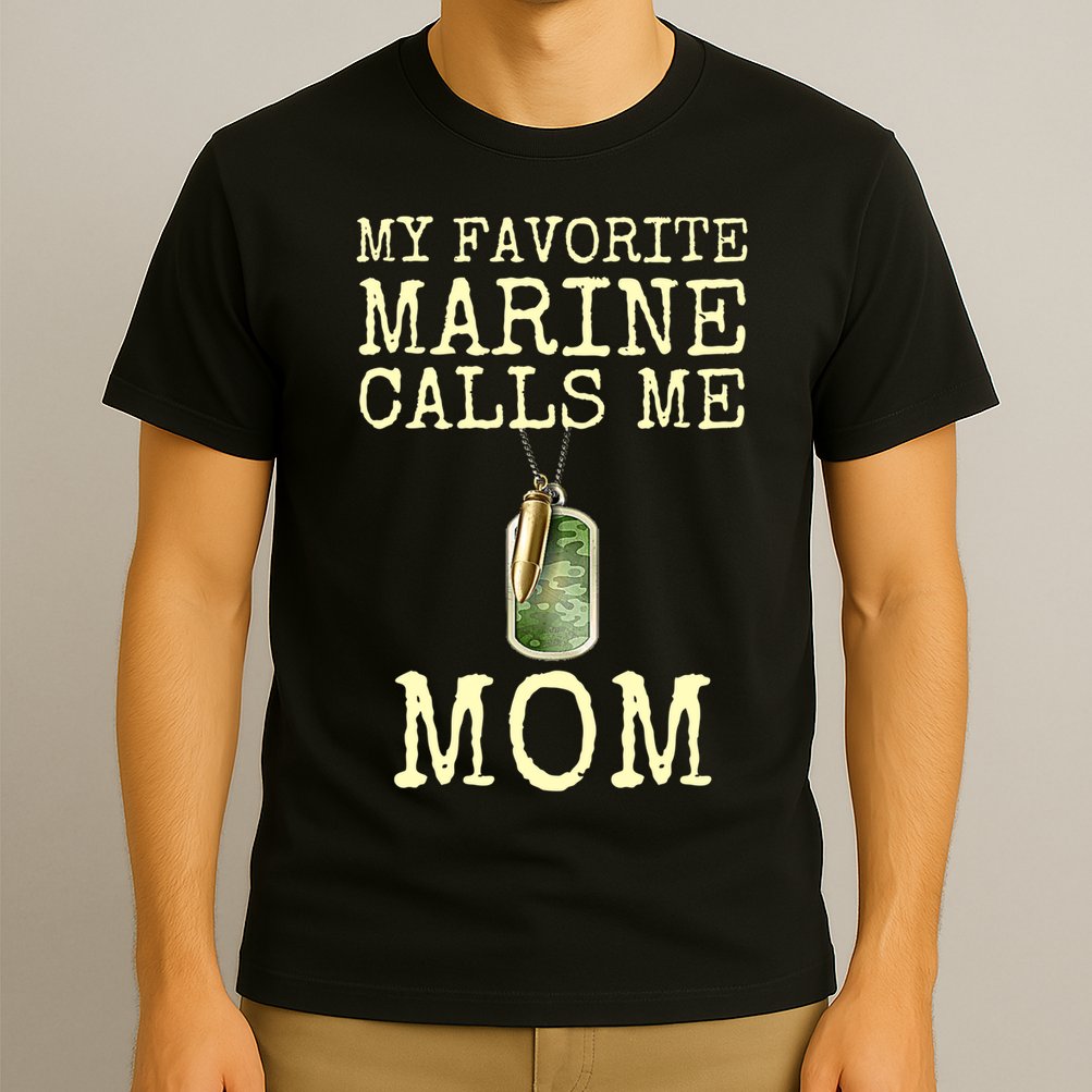 My Favorite Marine Calls Me Mom Funny T-Shirt