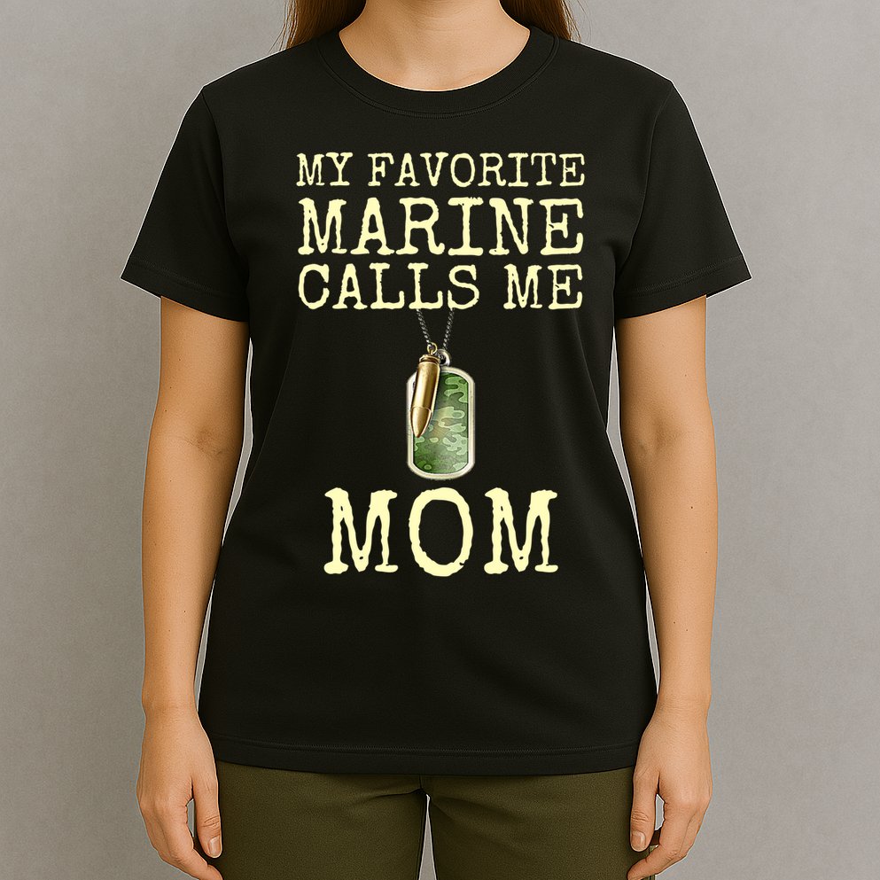 My Favorite Marine Calls Me Mom Funny T-Shirt
