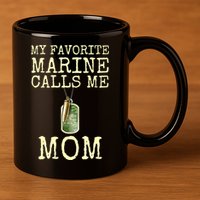 My Favorite Marine Calls Me Mom Funny 11oz C Handle Ceramic Mug