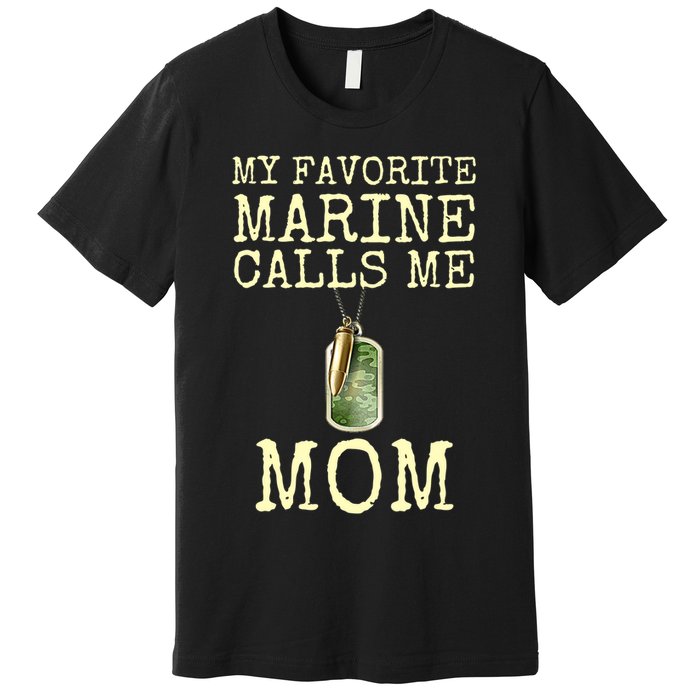 My Favorite Marine Calls Me Mom Funny Premium T-Shirt