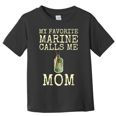 My Favorite Marine Calls Me Mom Funny Toddler T-Shirt