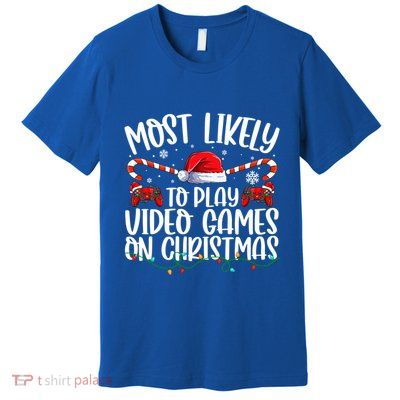 Matching Family Most Likely To Play Videos Game On Christmas Gift Premium T-Shirt