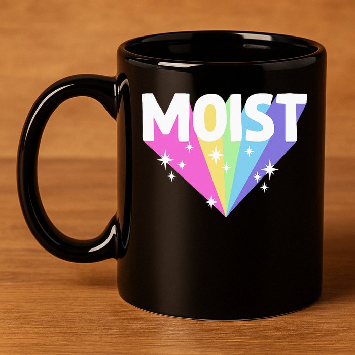 Moist Funny Meme Offensive Weird Cool Hilarious Humorous 11oz C Handle Ceramic Mug