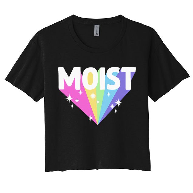 Moist Funny Meme Offensive Weird Cool Hilarious Humorous Crop Top