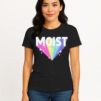 Moist Funny Meme Offensive Weird Cool Hilarious Humorous Womens T-Shirt